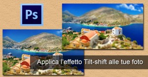 Effetto Tilt-Shift miniatura con Photoshop